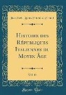 Jean Charles Léonard Simonde Sismondi - Histoire des Républiques Italiennes du Moyen Âge, Vol. 12 (Classic Reprint)