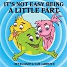 Ben Jackson, Sam Lawrence, Danko Herrera - It's Not Easy Being A Little Fart