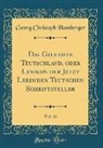 Georg Christoph Hamberger - Das Gelehrte Teutschland, oder Lexikon der Jetzt Lebenden Teutschen Schriftsteller, Vol. 12 (Classic Reprint)