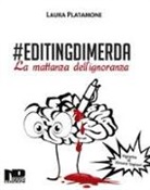 Laura Platamone, S. Togneri - #Editingdimerda. La mattanza dell'ignoranza