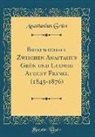 Anastasius Grün - Briefwechsel Zwischen Anastasius Grün und Ludwig August Frankl (1845-1876) (Classic Reprint)