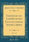 Johann Peter Eckermann - Gespräche mit Goethe in den Letzten Jahren Seines Lebens, Vol. 1 of 3 (Classic Reprint)
