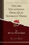Philipp Melanchthon - Philippi Melanthonis Opera Quae Supersunt Omnia, Vol. 27 (Classic Reprint)