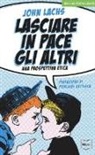 John Lachs - Lasciare in pace gli altri. Una prospettiva etica