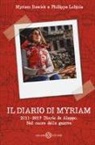 Philippe Lobjois, Myriam Rawick - Il diario di Myriam 2011-2017. Diario da Aleppo. Nel cuore della guerra