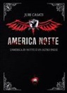 Juri Casati - America notte. L'America di notte è un altro paese