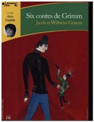 L. Dunoyer de Segonzac, Grimm, J. Grimm, Jacob Grimm, W. Grimm, Wilhelm Grimm... - Six contes de Grimm (Livre audio)