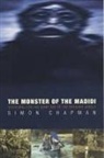 Simon Chapman - The Monster of the Madidi: Searching for the Giant Ape of the Bolivian Jungle