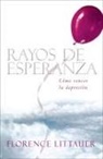 Florence Littauer - Rayos de Esperanza: Cómo Vencer La Depresión