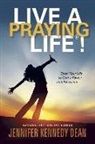 Jennifer Kennedy Kennedy Dean - Live a Praying Life(r)!