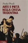 Paolo Prodi - Arte e pietà nella Chiesa tridentina