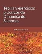 Mart, Juan Martin Garcia Ph. D. - Teoría Y Ejercicios Prácticos de Dinámica de Sistemas