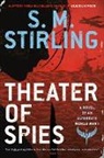 S M Stirling, S. M. Stirling - Theater of Spies