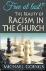 Michael Goings, Michael E. Goings - Free at Last? the Reality of Racism in the Church