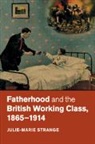 Julie Marie Strange, Julie-Marie Strange - Fatherhood and the British Working Class, 1865-1914