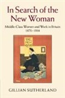 Gillian Sutherland, Gillian (University of Cambridge) Sutherland, Sutherland Gillian - In Search of the New Woman