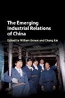 William Brown, William (University of Cambridge) Kai Brown, William Brown, William (University of Cambridge) Brown, Chang Kai, Chang (Renmin University of China Kai... - Emerging Industrial Relations of China