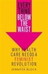 Jennifer Block - Everything Below the Waist