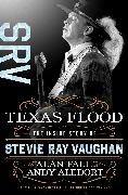 Andy Aledort,  Aledort Andy, Alan Paul, Alan/ Aledort Paul,  Paul Alan - Texas Flood - The Inside Story of Stevie Ray Vaughan