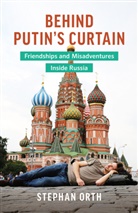 Stephan Orth - Behind Putin's Curtain