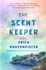 Erica Bauermeister - The Scent Keeper