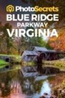 Andrew Hudson - Photosecrets Blue Ridge Parkway Virginia: Where to Take Pictures: A Photographer's Guide to the Best Photography Spots
