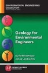 James Lambrechts, David Woodhouse - Geology for Environmental Engineers