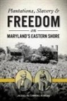 Jacqueline Simmons Hedberg - Plantations, Slavery & Freedom on Maryland's Eastern Shore