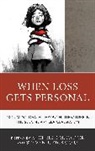 Michelle M. (EDT)/ Bickmore Falter, Michelle M. Bickmore Falter, Steven T Bickmore, Steven T. Bickmore, Bickmore Steven T., Michelle M Falter... - When Loss Gets Personal
