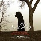 Elena Mannes, Bernadette Dunne - Soul Dog: A Journey Into the Spiritual Life of Animals (Hörbuch)