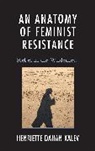 Henriette Dahan Kalev - Anatomy of Feminist Resistance