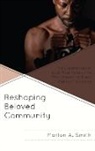Marlon A Smith, Marlon A. Smith - Reshaping Beloved Community