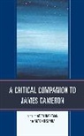 Adam Sanna Barkman, Adam Barkman, Barkman Adam, Antonio Sanna, Sanna Antonio - Critical Companion to James Cameron