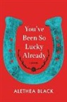 Alethea Black - You've Been So Lucky Already