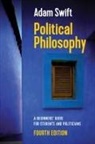 a Swift, Adam Swift, Adam (Balliol College Swift, Swift Adam - Political Philosophy A Beginners Guide for Students and Politicians,
