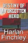 Harlan Finchley - Destiny of a Forgotten Hero