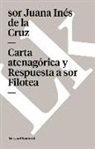 Sor Juana in Cruz, Sor Juana Ines de la Cruz, Sor Juana Inés de la Cruz - Carta Atenagórica Y Respuesta a Sor Filotea