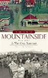 Connie McNamara - A History of Mountainside, 1945-2007: It Was Only Yesterday
