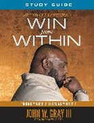 John Gray, John W Gray, John W. Gray - Win from Within Study Guide