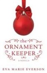 Eva Marie Everson - The Ornament Keeper
