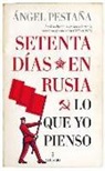 Angel Pestana - Setenta Dias En Rusia. Lo Que Yo Pienso