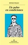 Irvine Welsh - Un Polvo En Condiciones