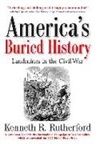 Kenneth R. Rutherford - America'S Buried History