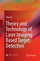 Yihua Hu - Theory and Technology of Laser Imaging Based Target Detection