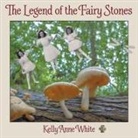 Kelly Anne White - The Legend of the Fairy Stones