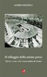Andrea Friscelli - Il villaggio delle anime perse. Storie e voci dal manicomio di Siena