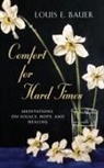 Louis E. Bauer - Comfort for Hard Times