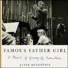 Jamie Bernstein, Jamie Bernstein - Famous Father Girl: A Memoir of Growing Up Bernstein (Audio book)