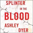 Ashley Dyer, Piers Hampton - Splinter in the Blood (Hörbuch)