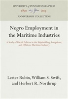 Herbert R Northrup, Herbert R. Northrup, Lester Rubin, William S Swift, William S. Swift - Negro Employment in the Maritime Industries